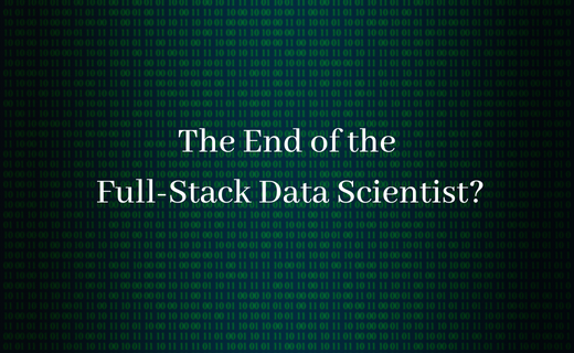 The End of the Full-Stack Data Scientist_291.png